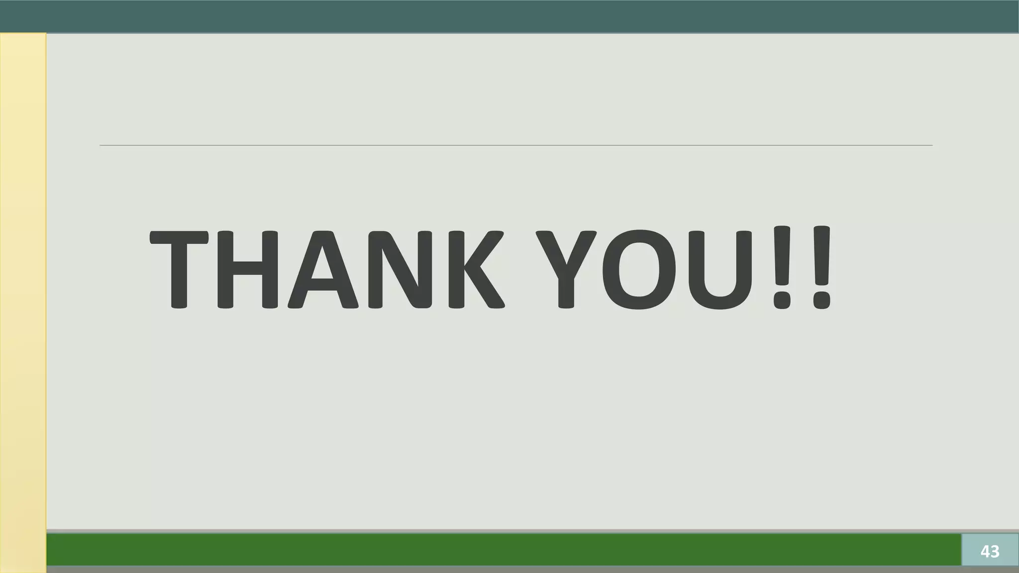 THANK YOU!!
43
 
