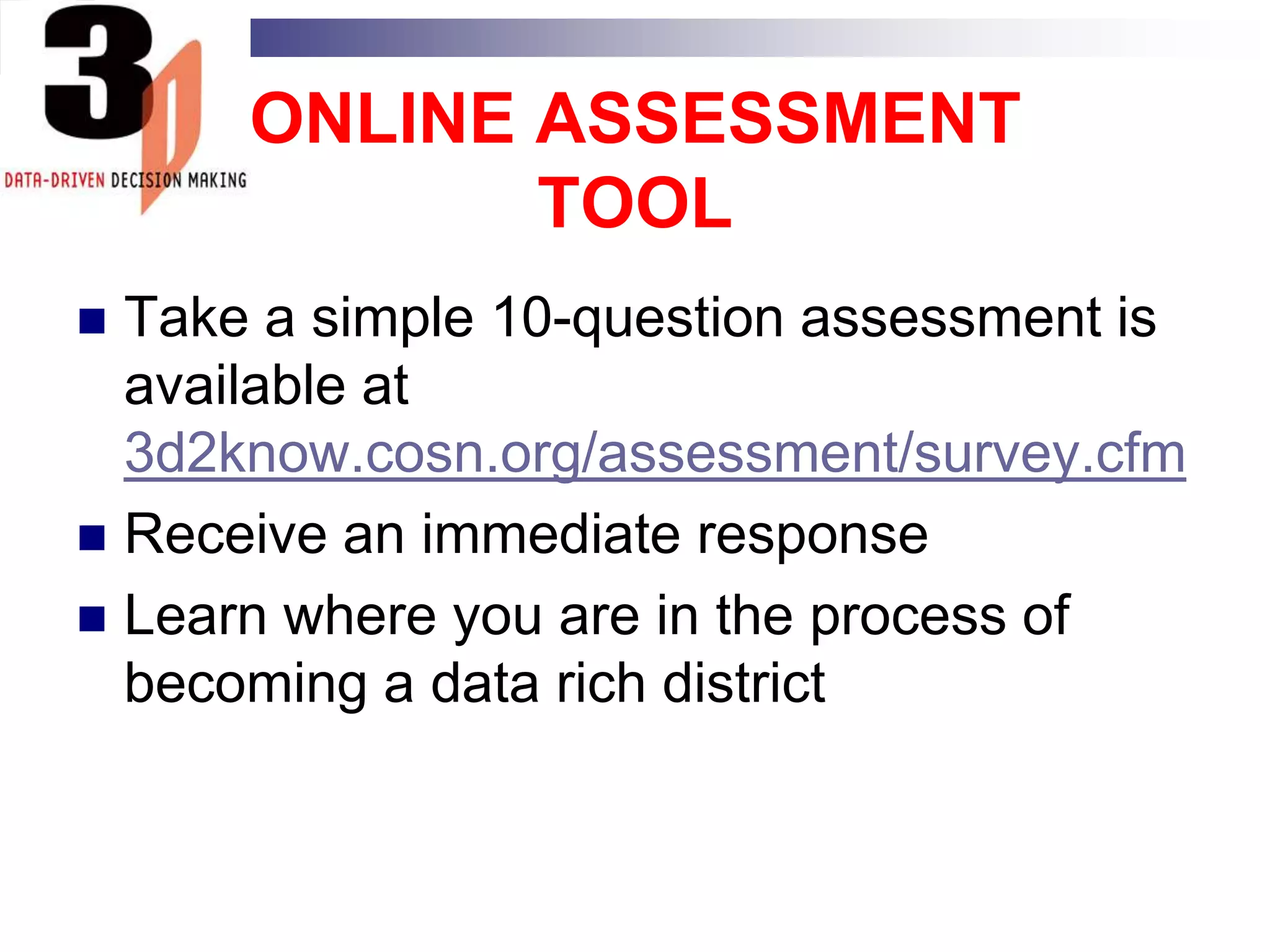 KEY THEMESImplementing a successful school district data-driven decision making process requires a collaborative team approach. The process is continual and cyclical moving from the collection of data , to  reporting and analysis and finally to using data for targeted interventions.Technology tools can be effectively utilized in the process. 