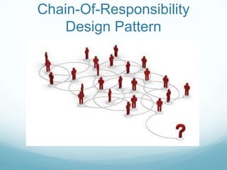 Chain-Of-Responsibility
    Design Pattern
 