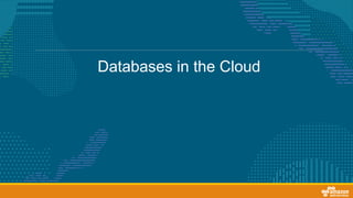 Databases in the Cloud
 