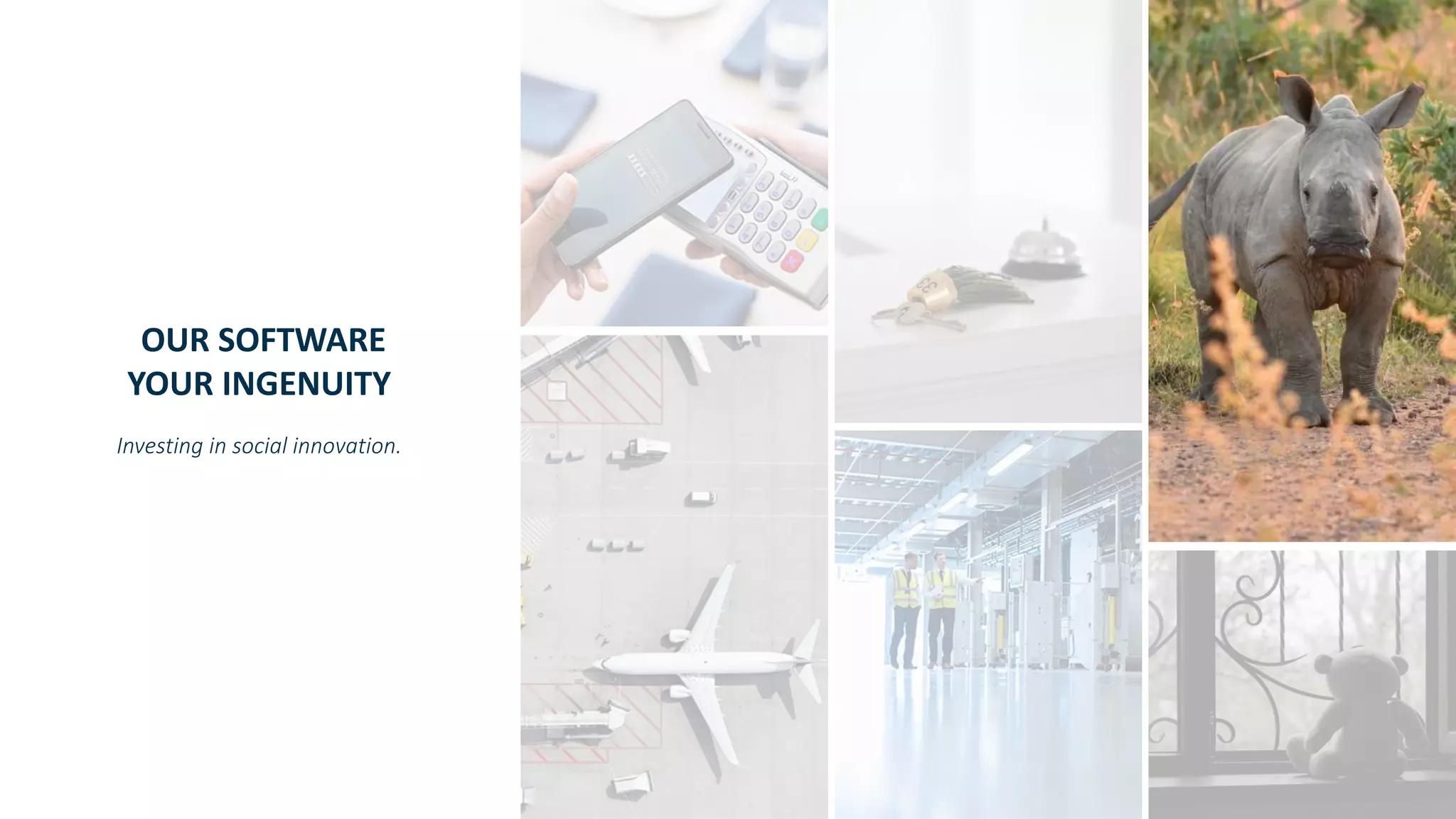 Copyright © SAS Institute Inc. All rights reserved.
OUR SOFTWARE
YOUR INGENUITY
Investing in social innovation.
 