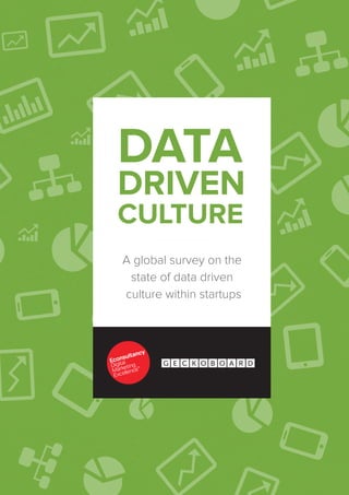 A global survey on the
 state of data driven
culture within startups
 