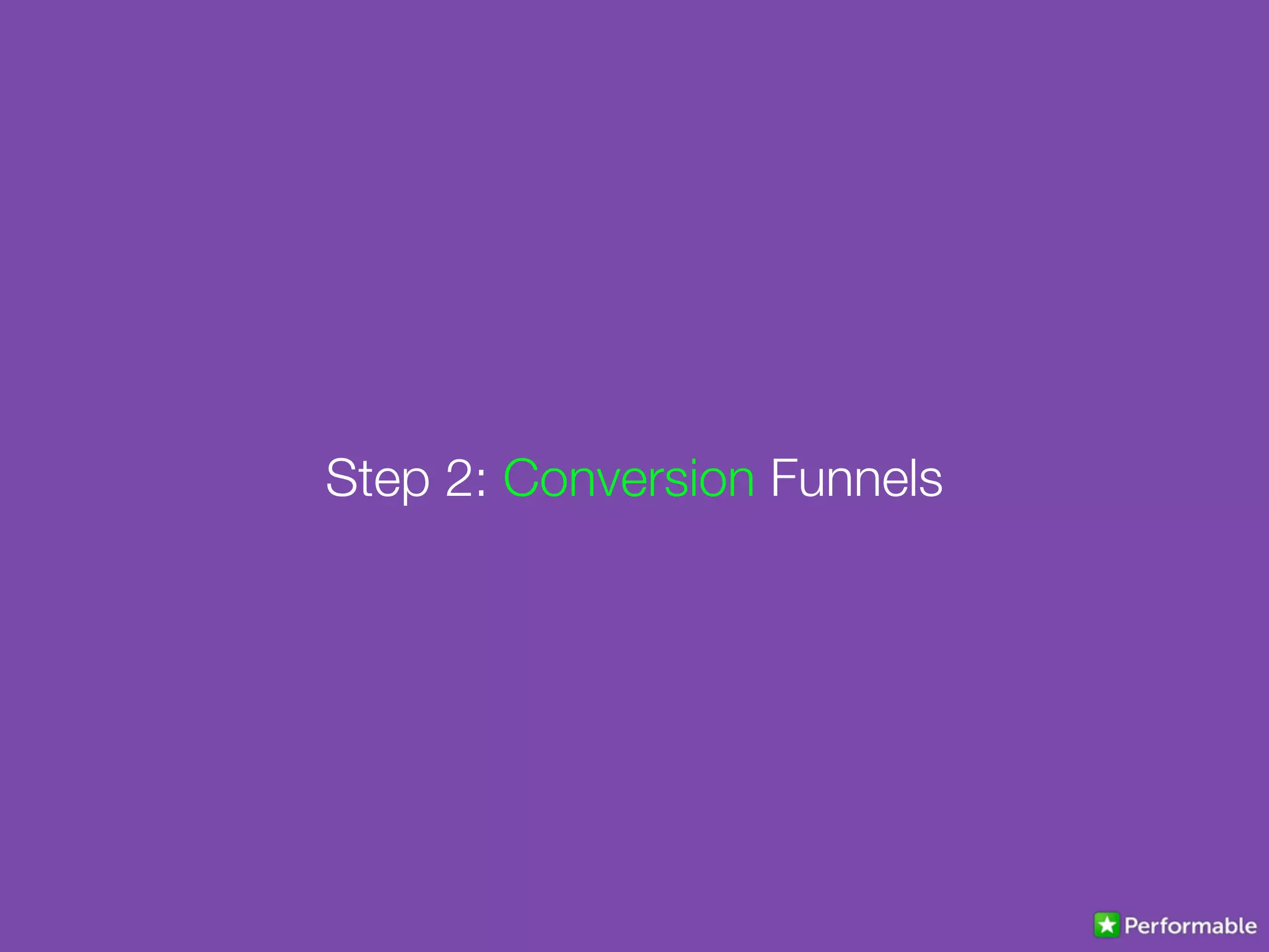 Step 2: Conversion Funnels
 