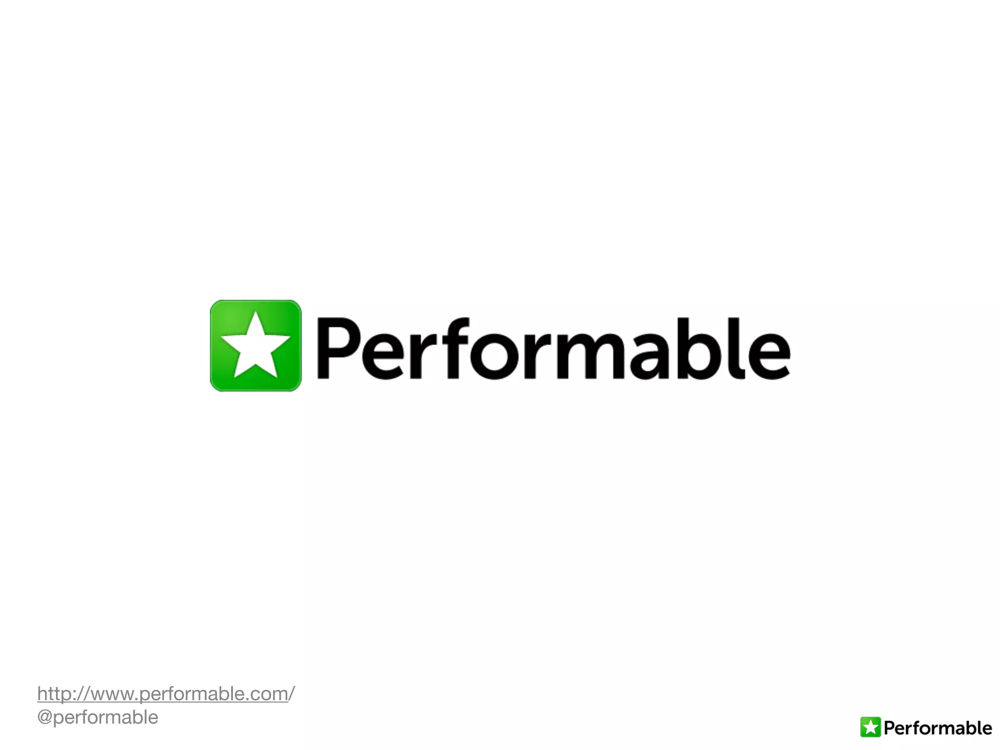 http://www.performable.com/
@performable
 