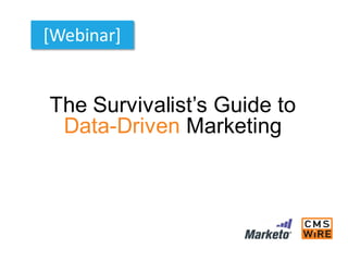 [Webinar] 
The Survivalist’s Guide to Data-DrivenMarketing  