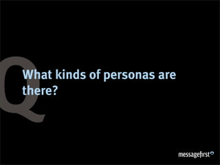 What kinds of personas are
there?