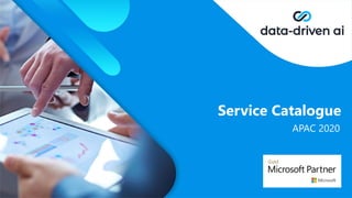 Service Catalogue
APAC 2020
 