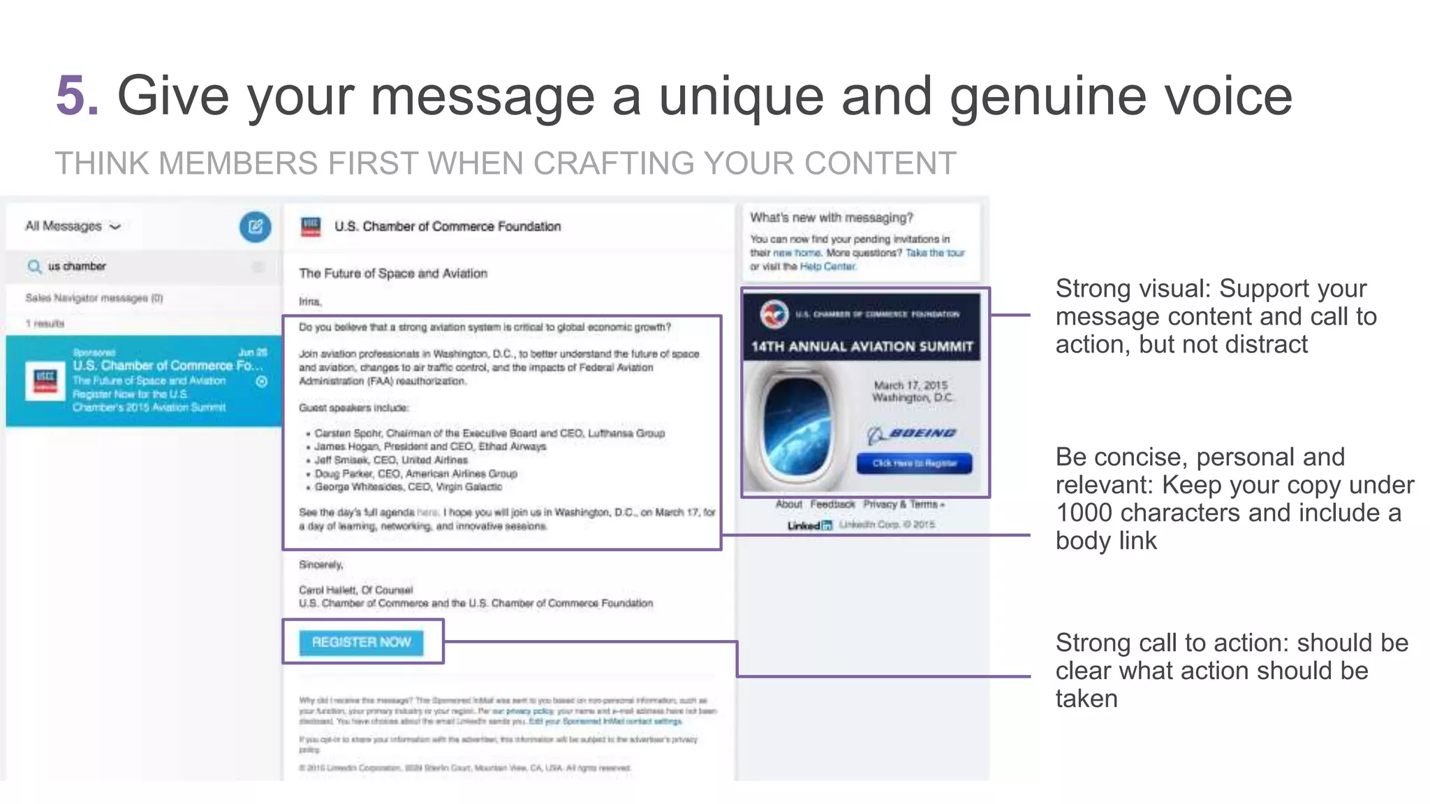 THINK MEMBERS FIRST WHEN CRAFTING YOUR CONTENT
5. Give your message a unique and genuine voice
Strong visual: Support your
message content and call to
action, but not distract
Be concise, personal and
relevant: Keep your copy under
1000 characters and include a
body link
Strong call to action: should be
clear what action should be
taken
 