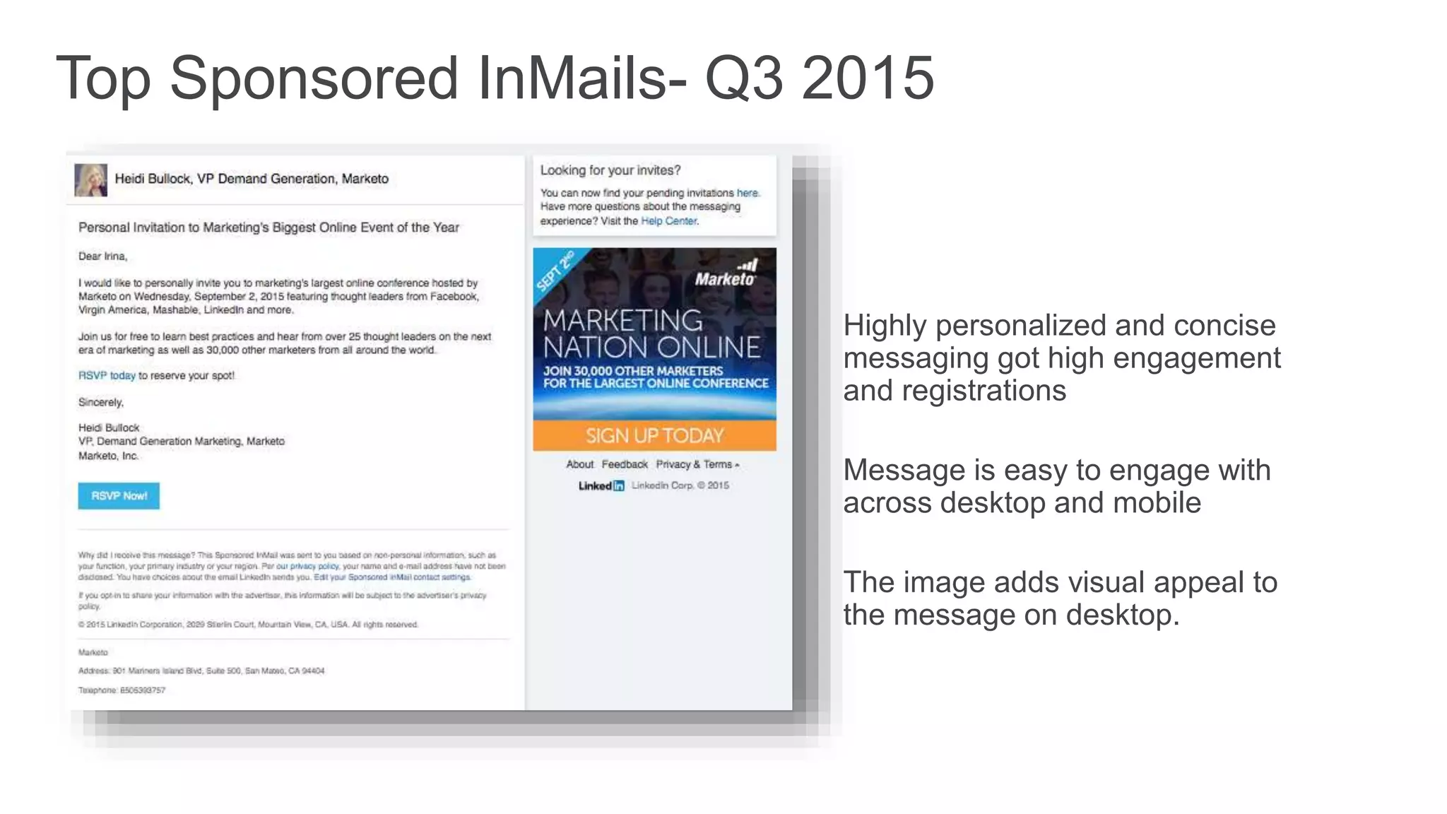 Highly personalized and concise
messaging got high engagement
and registrations
Message is easy to engage with
across desktop and mobile
The image adds visual appeal to
the message on desktop.
Top Sponsored InMails- Q3 2015
 