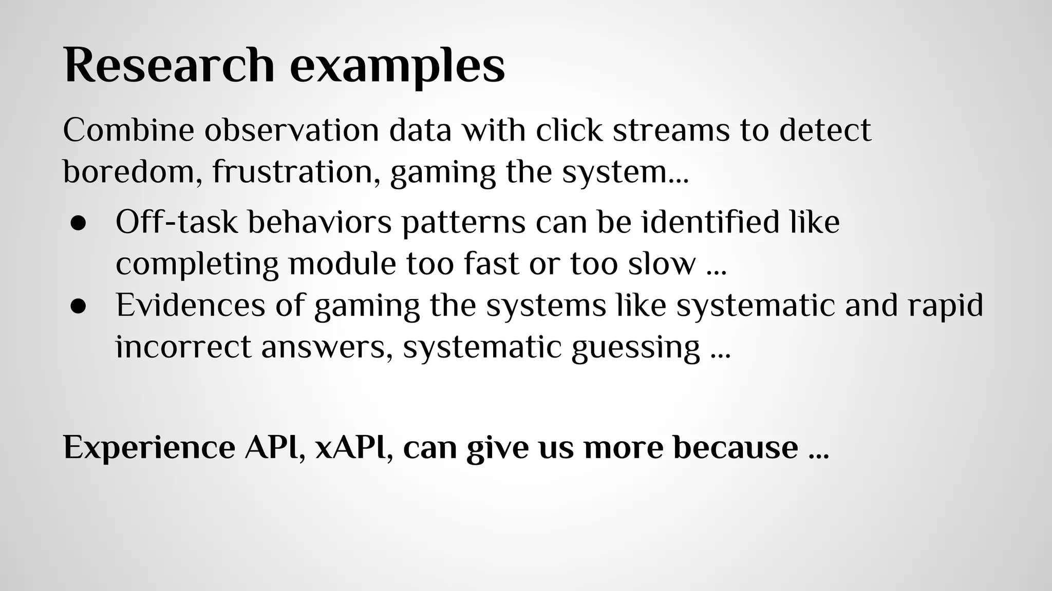 Intelligent learning environment is to match a 
learner with the right content at the right time. 
 