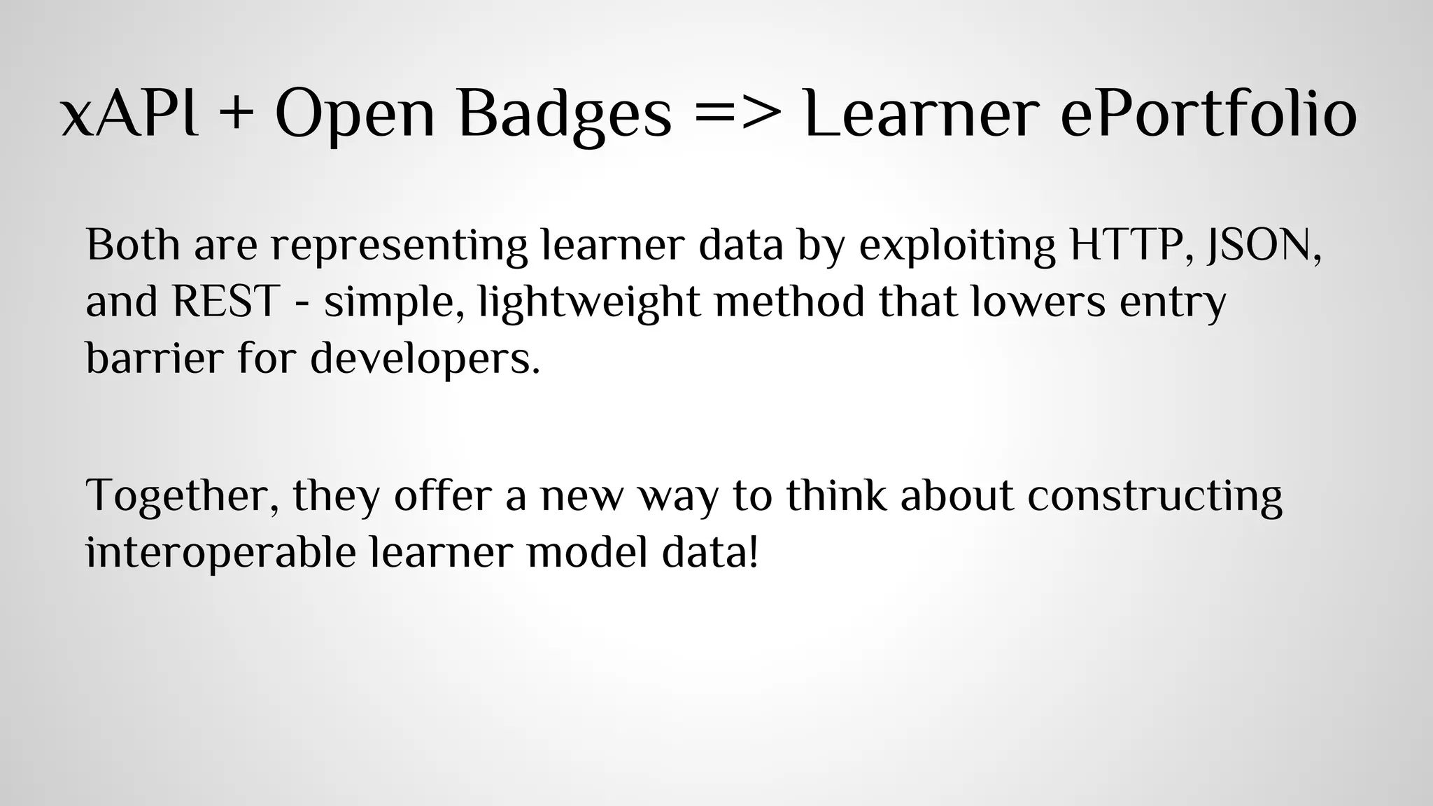 xAPI tracking is... 
Semantic 
Contextualized 
From any device and sensor 
LRS frees the learning data so they can be put together, analyzed, modeled, 
reused, carried with learners and accumulated life-long 
 