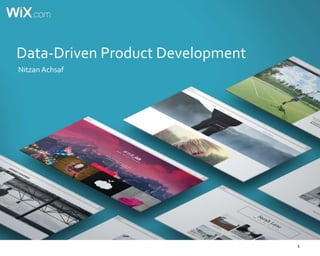 1
Data-Driven Product Development
Nitzan Achsaf
 