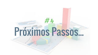 # 4
Próximos Passos...
 