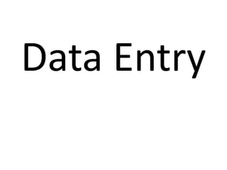 Data Entry
 