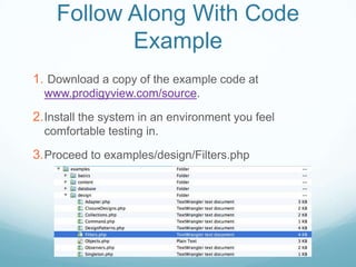 Follow Along With Code
           Example
1. Download a copy of the example code at
  www.prodigyview.com/source.

2. Install the system in an environment you feel
  comfortable testing in.

3. Proceed to examples/design/Filters.php
 