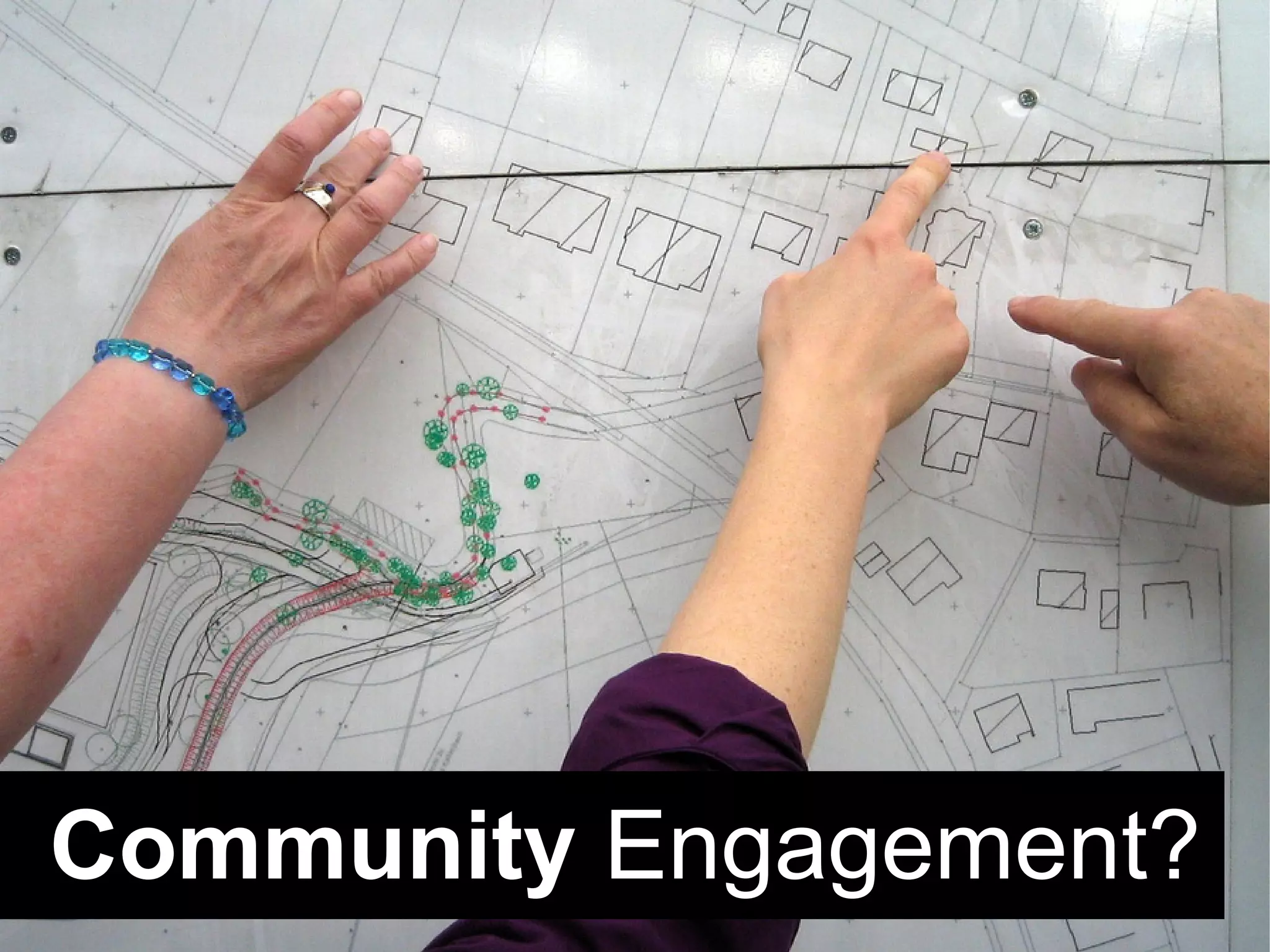Community Engagement?
 