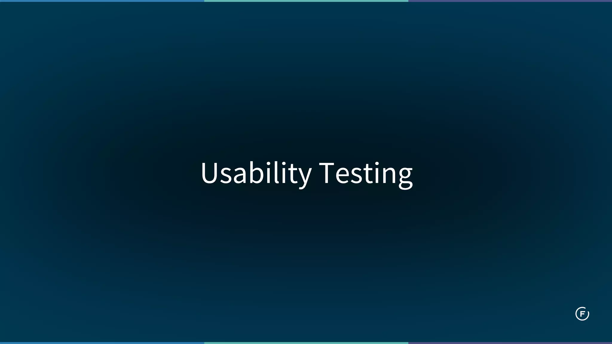 Usability Testing
 