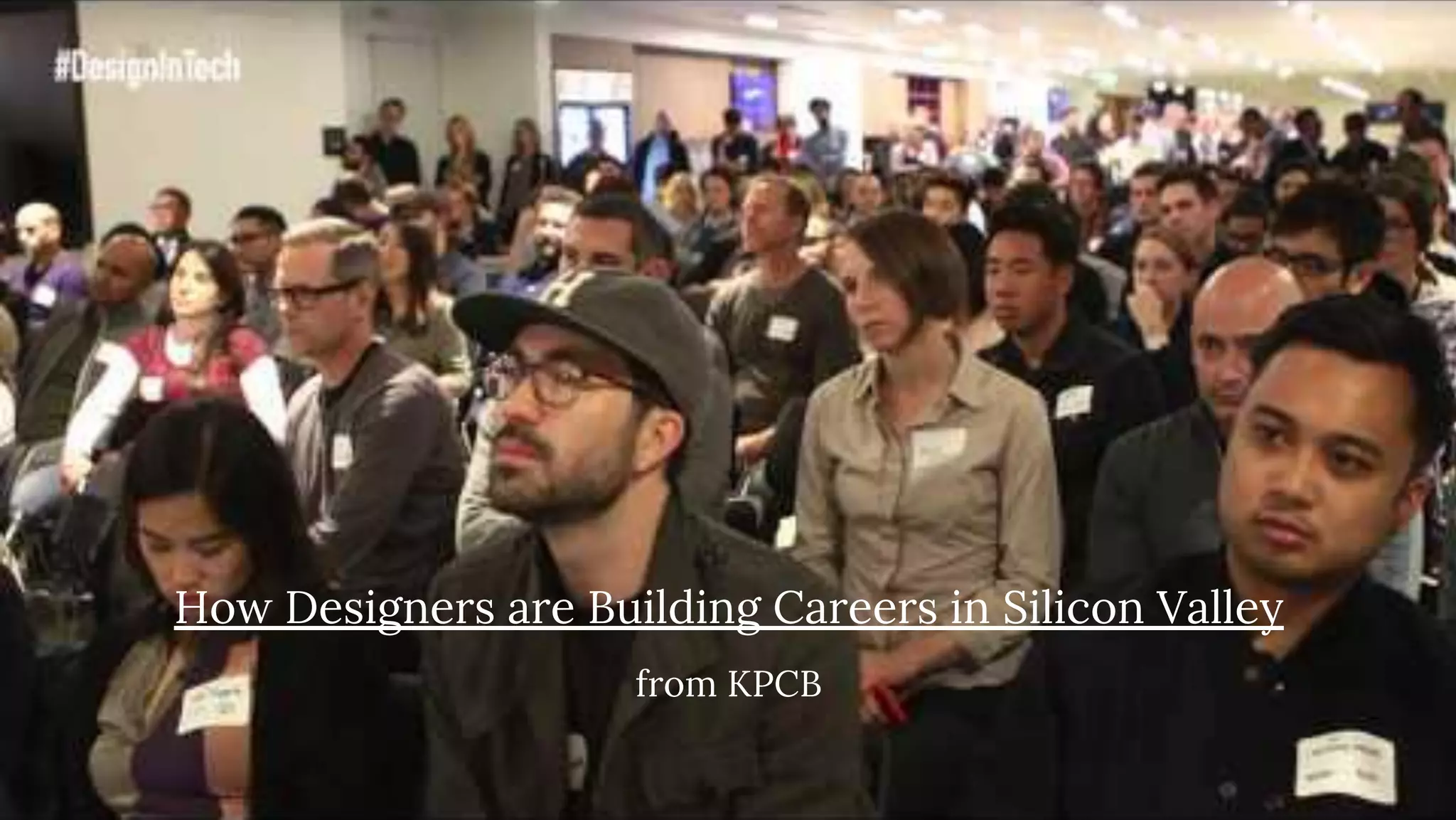 How Designers are Building Careers in Silicon Valley
from KPCB
 