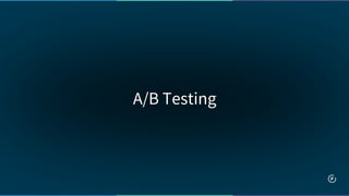 A/B Testing
 
