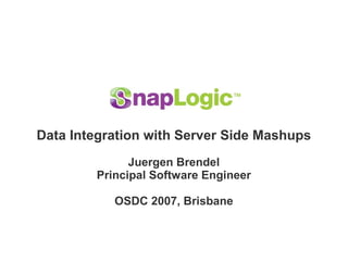 Data Integration with Server Side Mashups
              Juergen Brendel
        Principal Software Engineer

           OSDC 2007, Brisbane