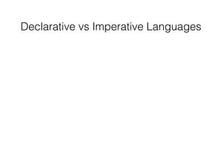 Declarative vs Imperative Languages
 