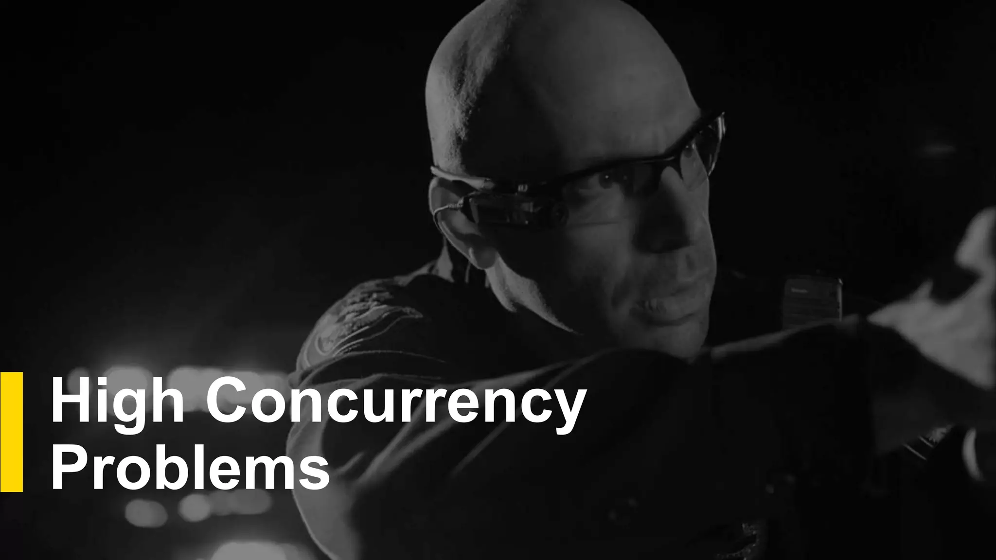 High Concurrency
Problems
 