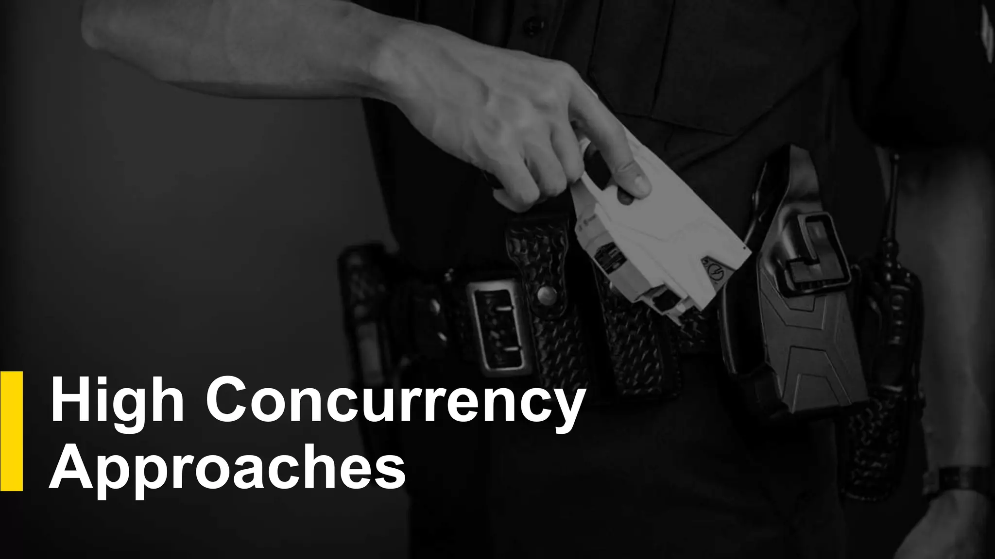 High Concurrency
Approaches
 