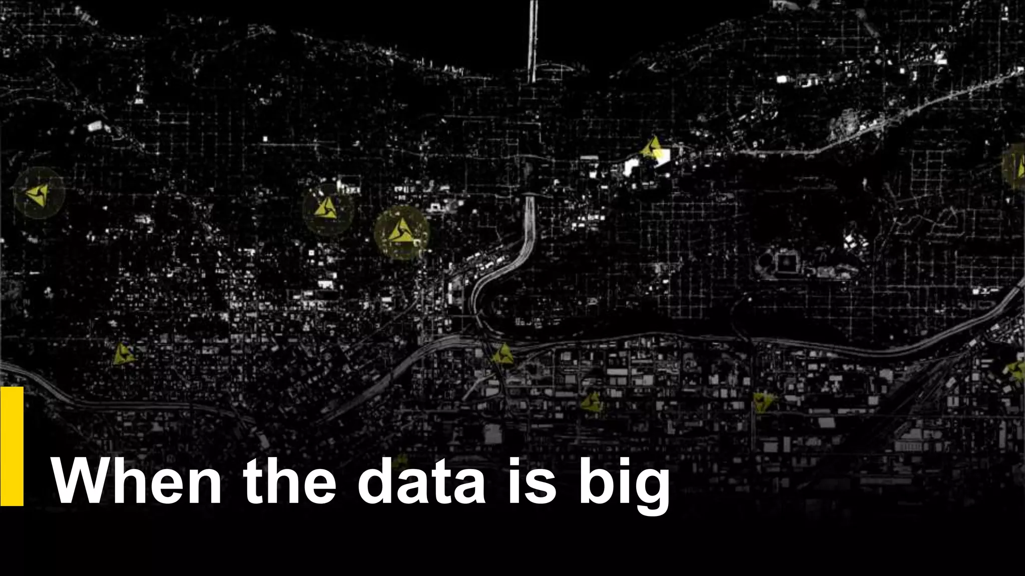 When the data is big
 