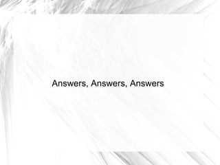 Answers, Answers, Answers 