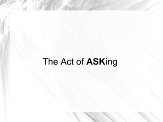 The Act of  ASK ing 