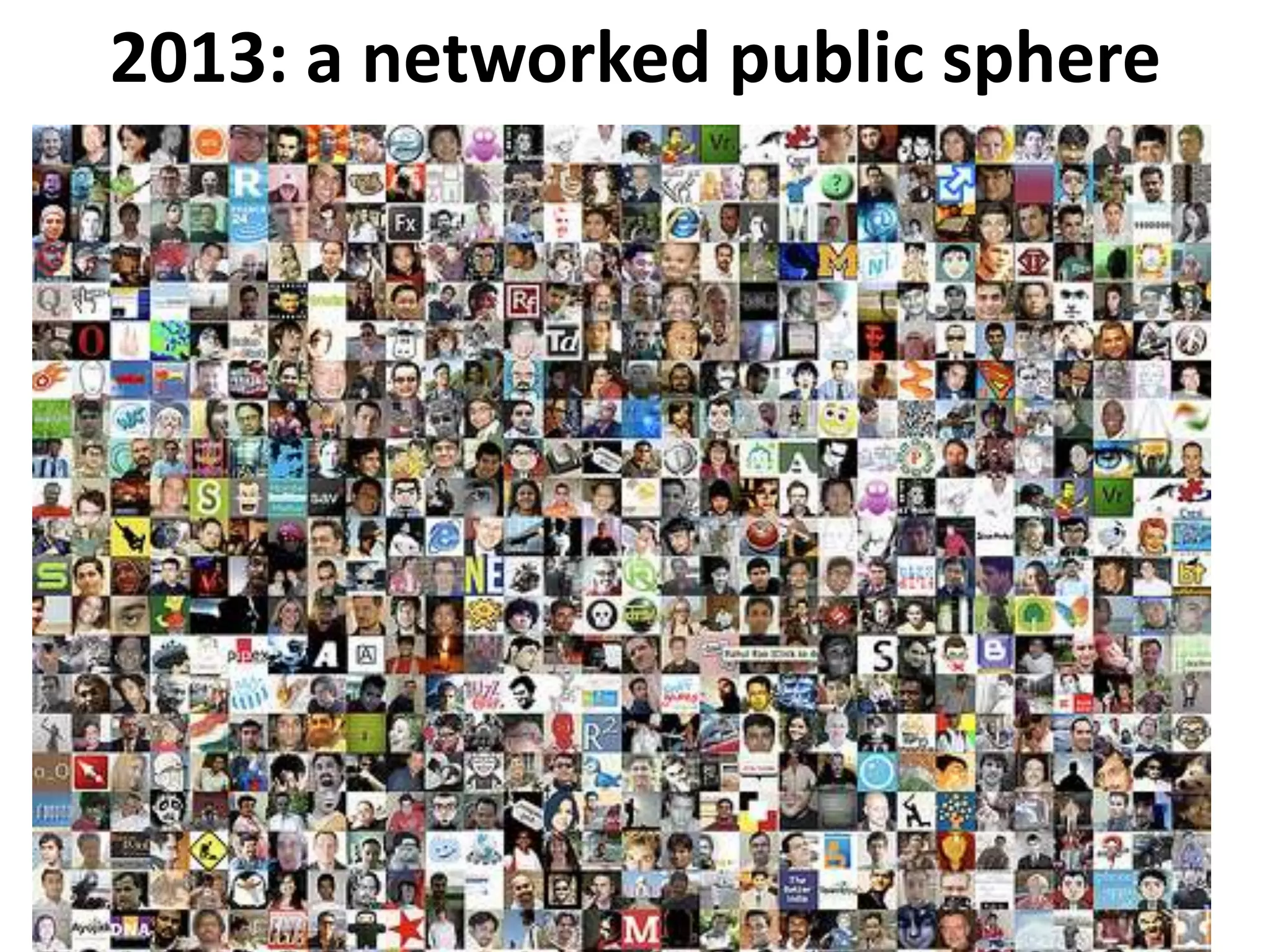 2013: a networked public sphere
 