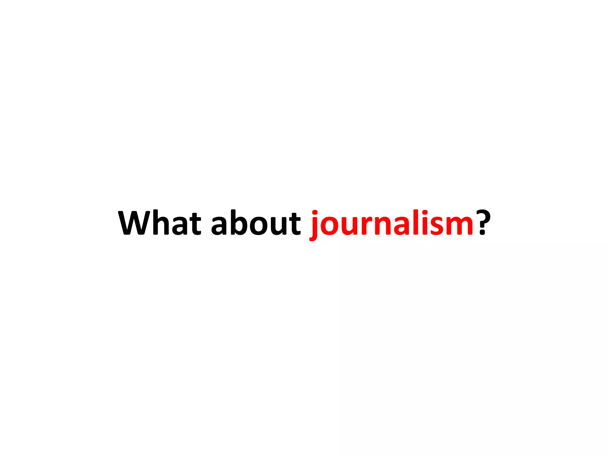 What about journalism?
 