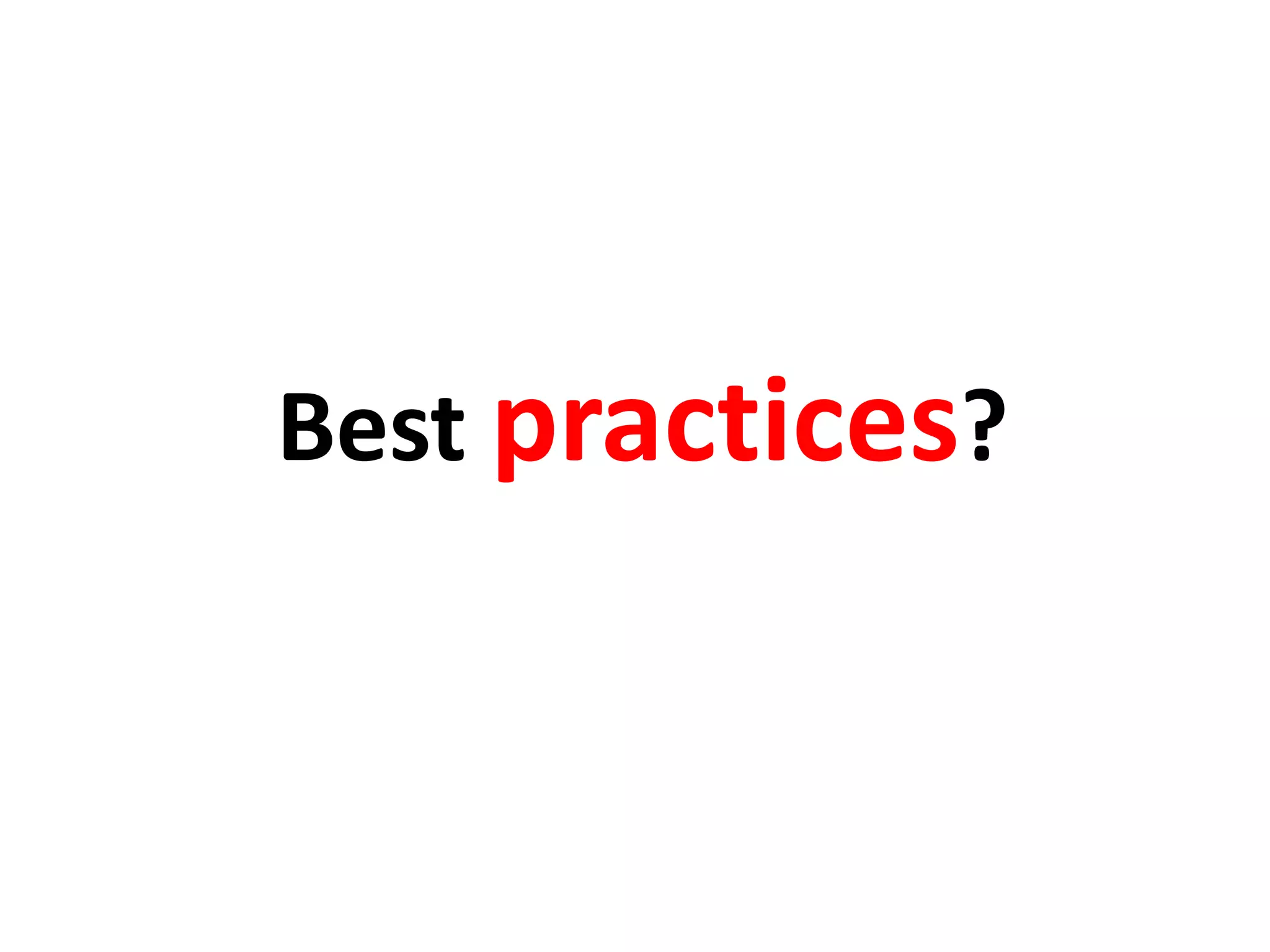 Best practices?
 