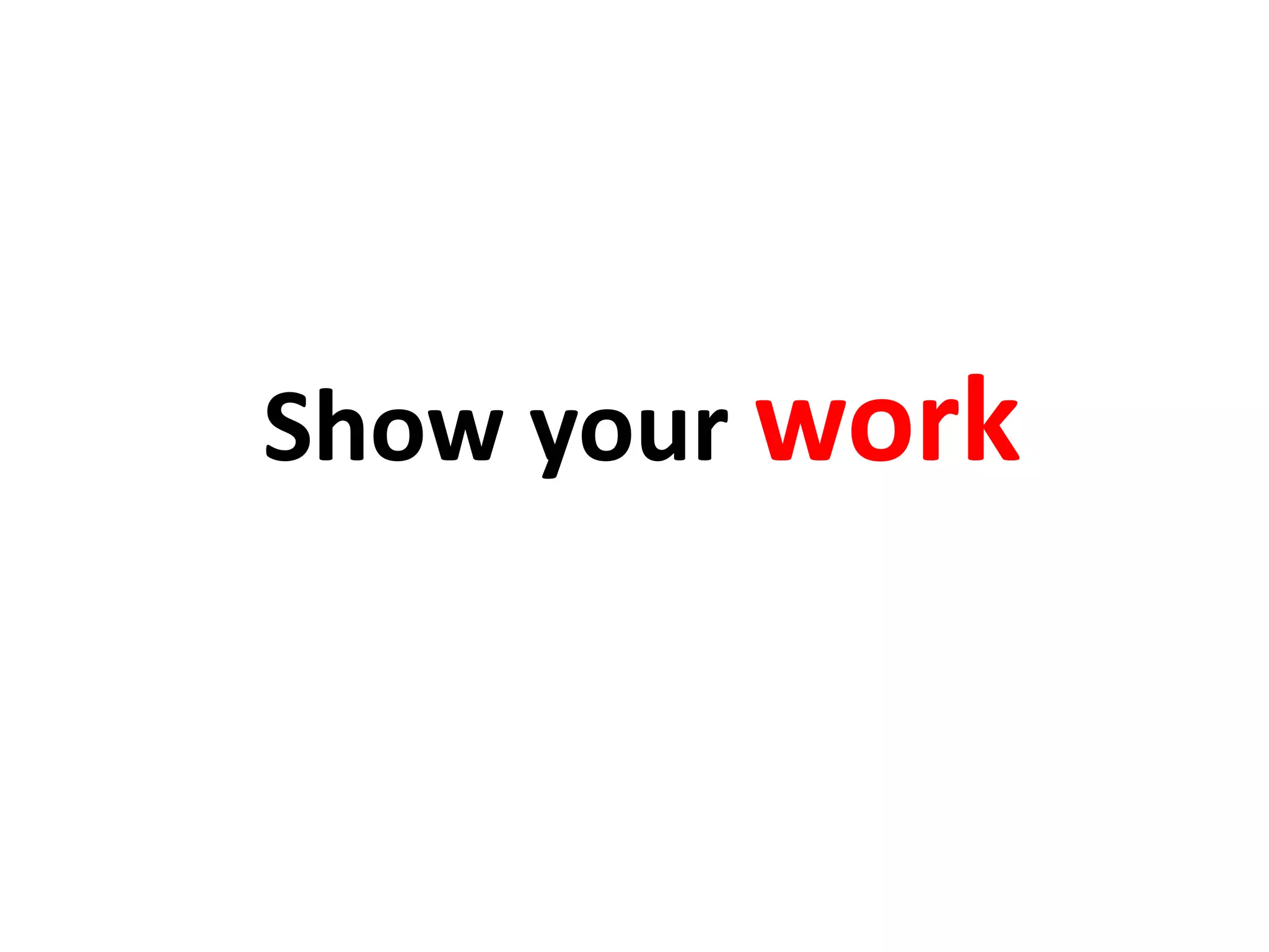 Show your work
 