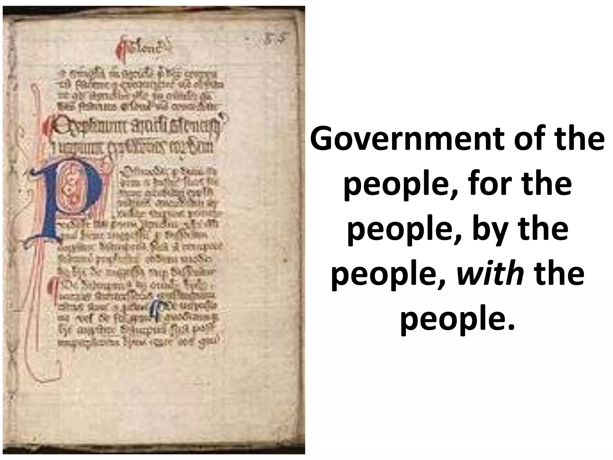 Government of the
  people, for the
  people, by the
 people, with the
     people.
 