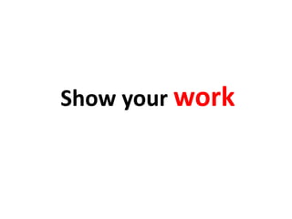 Show your work
 