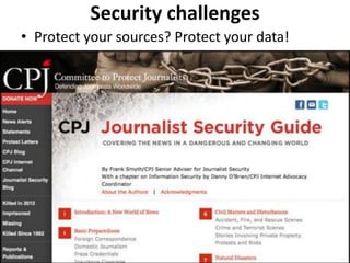 Security challenges
• Protect your sources? Protect your data!
 