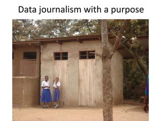 Data journalism with a purpose
 