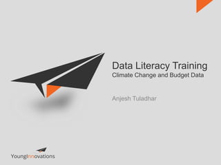 Data Literacy Training
Climate Change and Budget Data
Anjesh Tuladhar
 
