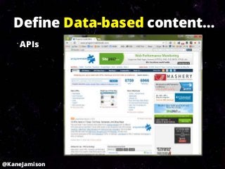 Define Data-based content…
    APIs




@KaneJamison
 
