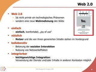 Web 2.0 Web 2.0  Ist nicht primär ein technologisches Phänomen  sondern eine neue  Wahrnehmung  des Webs einfach einfach , komfortabel, „joy of use“ nützlich Nutzer  und die von ihnen generierten Inhalte stehen im Vordergrund kollaborativ Betonung der  sozialen Interaktion Nutzung von Netzwerkeffekten  integrierbar leichtgewichtige Integration : Verwendung der Dienste und/oder Inhalte in anderen Kontexten möglich 