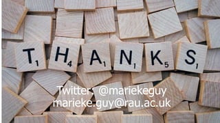 Twitter: @mariekeguy
marieke.guy@rau.ac.uk
 