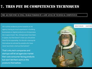 7. TRES PEU DE COMPETENCES TECHNIQUES
Jules Ehrhardt - State of the digital nation 2016
THE AD INDUSTRY IS STILL CHARACTERIZED BY A LOW LEVEL OF TECHNICAL COMPETENCE
 