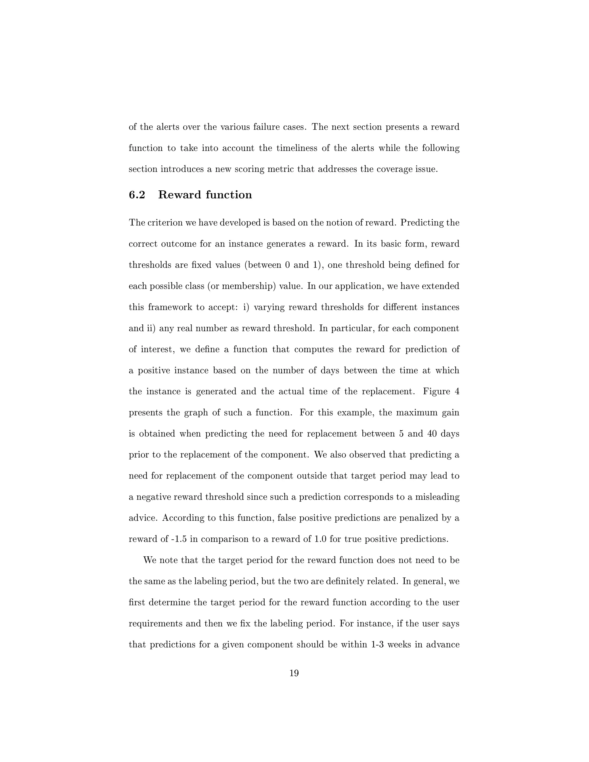 cation techniques, predicting 
the need for replacement of a component could be cast as a classi 