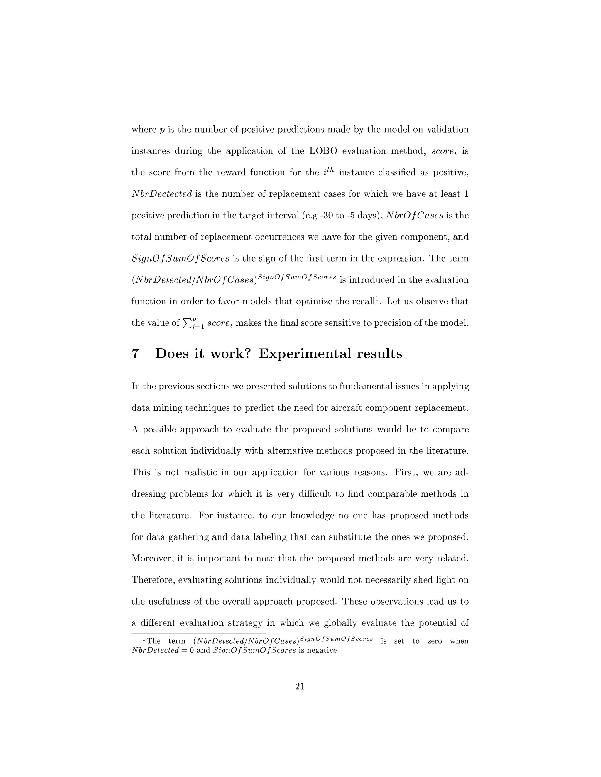 c requirements. In Section 6, we present an approach to adequately come 
up with a good estimate for the performance of a model. This approach ex- 
6 
 