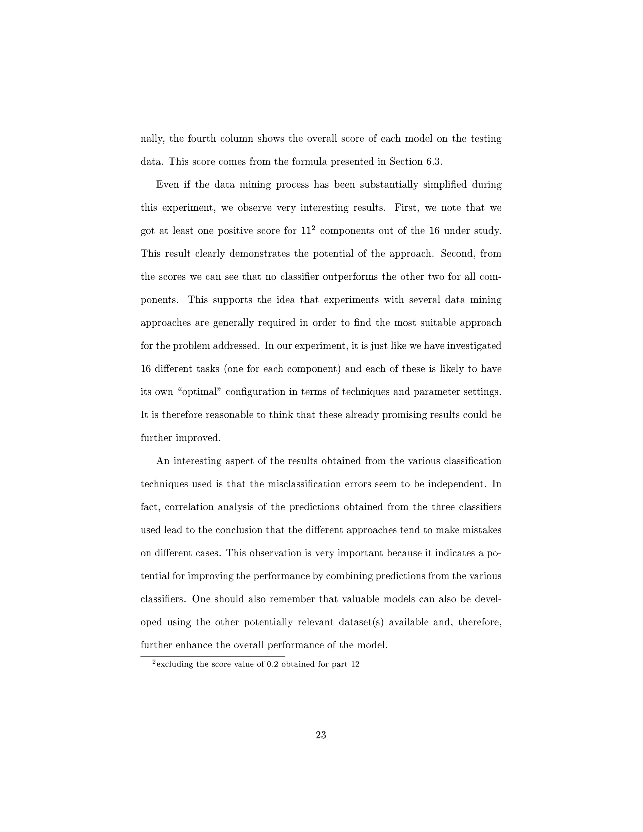 nal prediction. The former approach is dicult to implement for a 
number of reasons. First, there is no obvious merging strategy because dierent 
datasets may contain a very dierent number of examples. Moreover, by merg- 
ing datasets which already have a signi 