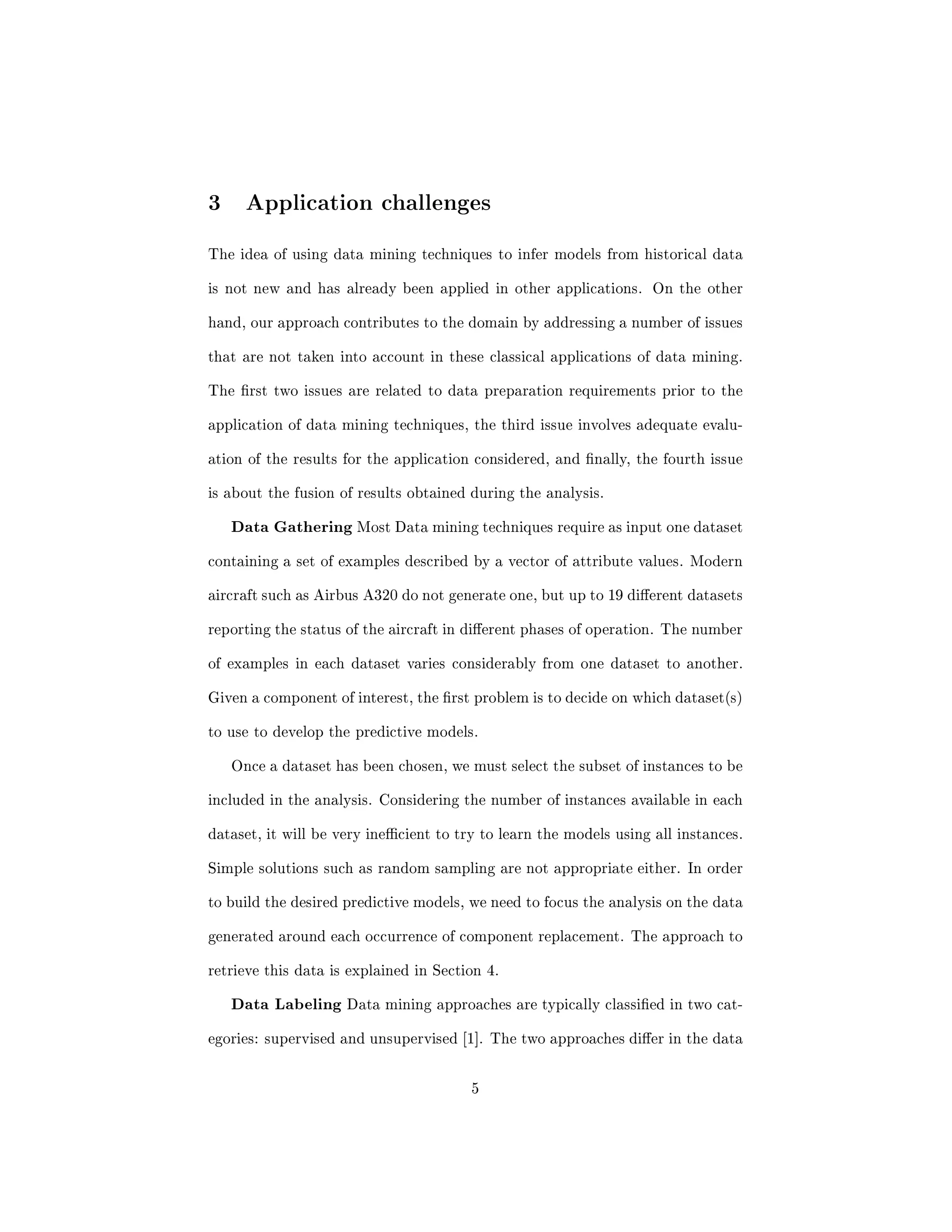 proposed approach will help extending the range of potential applications for 
data mining techniques. Examples of other applications that can bene 