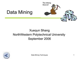 Data Mining Xuequn Shang NorthWestern Polytechnical University  September 2006 