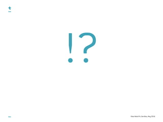 Data-Need Fit, ServDes, May 2016
!?
 