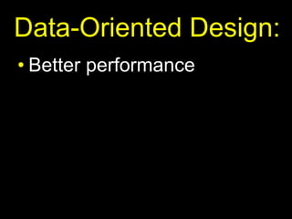 Data-Oriented Design:Better performance
